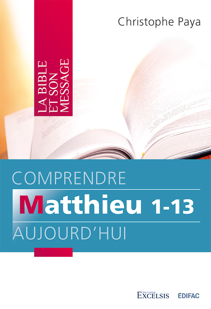 Comprendre Matthieu 1-13 aujourd'hui - Christophe Paya