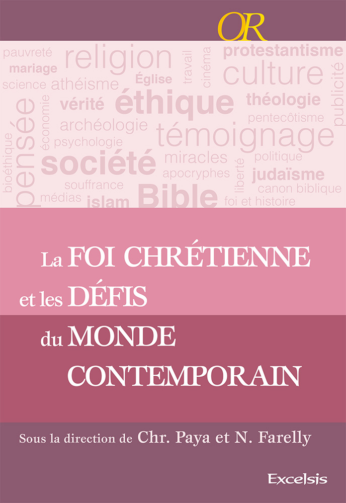 La foi chrétienne et les défis du monde contemporain - Nicolas Farelly et Christophe Paya
