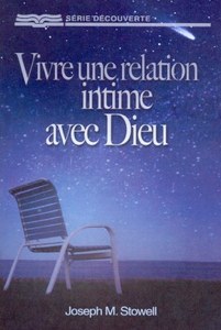 Vivre une relation intime avec Dieu 9781584246305, vivre, une, relation, intime, avec, dieu, joseph, stowell, collection, séries, découvertes, éditions, rbc, radio, bible, class