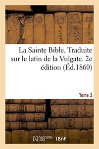 La Sainte Bible. Traduite sur le latin de la Vulgate. 2e édition. Tome 3 9782019164478, bible, vulgate, de sacy