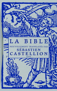 La Bible nouvellement translatée par Sébastien Castellion (1555)