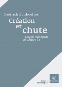 Création et chute. Exégèse théologique de Genèse 1 à 3 9782227476035, création et chute, dietrich bonhoeffer