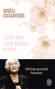 Cent ans, c’est passé si vite... 9782290108512, gisèle casadesus, éric denimal