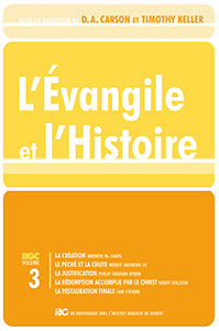9782358430210, l’évangile, et, l’histoire, volumes, tomes, 3, trois, la, création, le, péché, et, la, chute, la, justification, la, rédemption, accomplie, par, le, christ, la, restauration, finale, creation, sin, and, the, fall, justification, christ, redemption, the, restauration, of, all, things, sous, la, direction, de, donald, d.a., carson, et, timothy, keller, andrew, davis, reddit, andrews, iii, philip, graham, ryken, sandy, willson, sam, storms, éditions, clé, en, partenariat, avec, l’ibg, l’institut, biblique, de, genève