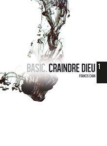 9782362491320, dvd, vidéos, basic, volumes, tomes, 1, un, craindre, dieu, francis, chan, éditions, blfeurope, jpcfrance, jeunesses, pour, jésus, christ