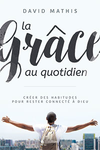 9782362494147, grâce, quotidien, david mathis