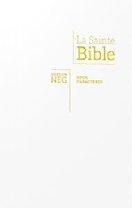 La Bible, version NEG, avec gros caractères 9782608118424, bible neg, souple blanche