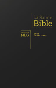 La Bible, version NEG, avec gros caractères 9782608118998, 9782722202641, bible neg