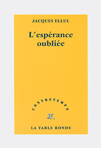 9782710326731, l’espérance, oubliée, contretemps, jacques, ellul, éditions, la, table, ronde