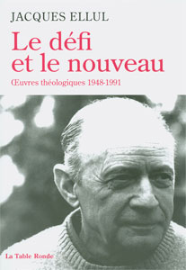 9782710329084, le, défi, et, le, nouveau, oeuvres, théologiques, 1948, 1991, jacques, ellul, éditions, la, table, ronde