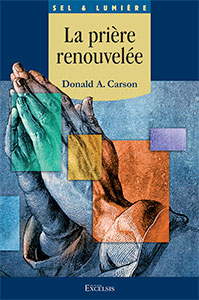 9782755000023, prière renouvelée, donald carson