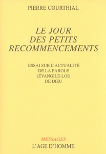 Le jour des petits recommencements 9782825107904, pierre courthial