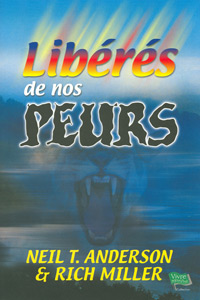 Libérés de nos peurs 9782826033738, libérés, peurs, neil anderson