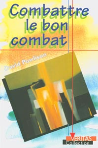 Combattre le bon combat 9782826034063, combattre, le, bon, combat, david, powlison, éditions, mb, la, maison, de, la, bible
