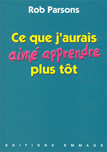 9782828700805, ce, que, j’aurais, aimé, apprendre, plus, tôt, rob, parsons, éditions, emmaus