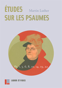 Oeuvres choisies : Études sur les psaumes commentaires, bibliques, luther, psaumes, commenter, expliquer, sens, contexte, approches, 9782830910278, labor, fides