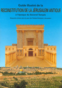 Guide illustré de la reconstitution de la Jérusalem antique à l’époque du second temple 9782850314537, guide illustré, reconstitution, jérusalem