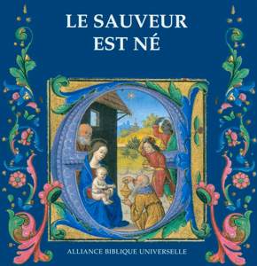 Le Sauveur est né 9782853006125, le, sauveur, est, né, jésus-christ, l’histoire, de, noel, accompagnée, d’enluminures, du, moyen, âge, éditions, biblio, sbf, société, biblique, française, abu, alliance, biblique, universelle