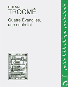 Quatre évangiles, une seule foi commentaires, parties, bibliques, evangiles, trocme, olivetan, 9782853041768