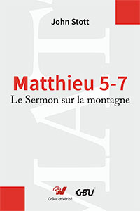 9782853310611, l’évangile, de, selon, matthieu, 5–7, le, sermon, sur, la, montagne, christian, counterculture, the, message, of, the, sermon, on, the, mount, john, stott, collections, les, commentaires, bibliques, éditions, grâce, et, vérité, gbu, groupes, bibliques, universitaires