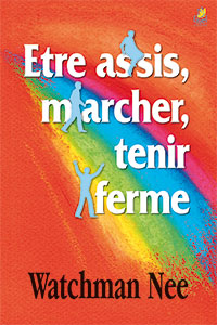 9782863140154, être assis, marcher, tenir ferme, sit, walk, stand, watchman nee, éditions farel