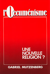 9782863140710, l’oecuménisme, une nouvelle religion, gabriel mützenberg, éditions farel