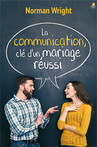 9782863140901, la communication, clé d’un mariage réussi, communication, key to your marriage, norman wright, éditions farel, couples
