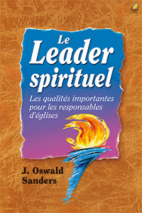 9782863141434, le leader spirituel, les qualités importantes pour les responsables d’églises, spiritual leadership, principles of excellence for every believer, john oswald sanders, éditions farel