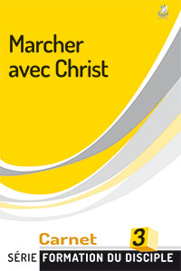 9782863141632, marcher avec christ, carnet 3, design for discipleship, collection série formation du disciple, éditions farel