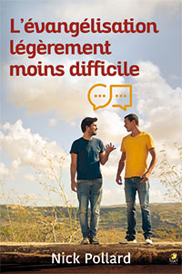 9782863142127, l’évangélisation légèrement moins difficile, présenter christ aux terriens du xxie siècle, evangelism made slighty less difficult, how to interest people who aren’t interested, nick pollard, éditions farel