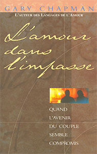 9782863142318, l’amour dans l’impasse, quand l’avenir du couple semble compromis, gary chapman, éditions farel