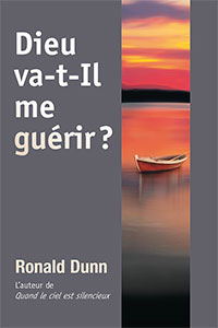 9782863142325, dieu va-t-il me guérir ?, will god heal me?, ronald dunn, éditions farel, épreuves, douleurs, souffrance, mal