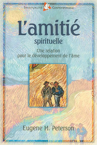 9782863142356, l’amitié, spirituelle, une, relation, pour, le, développement, de, l’âme, eugene, peterson