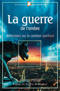 9782863142387, la guerre de l’ombre, réflexions sur le combat spirituel, disarming the darkness, calvin miller, préface de eugene peterson, éditions farel