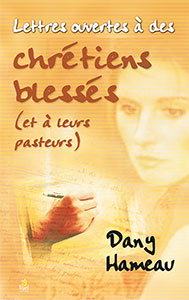 9782863142448, lettres ouvertes à des chrétiens blessés, (et à leurs pasteurs), dany hameau, éditions farel