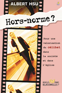 9782863142554, hors-norme ?, pour une valorisation du célibat dans la société et dans l’église, singles at the crossroads, albert hsu, collection nouvelles donnes relationnelles, éditions farel