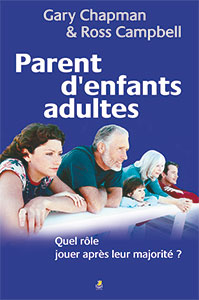 9782863142639, parents d’enfants adultes, quel rôle jouer après leur majorité, parenting, your adult child, gary chapman et ross campbell, éditions farel