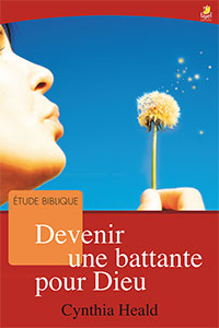 9782863142769, devenir une battante pour dieu, becoming a woman of purpose, cynthia heald, collections études bibliques, éditions farel, femmes