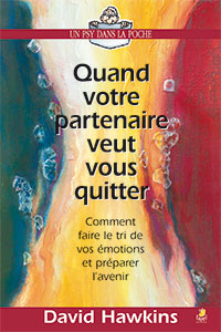 9782863142790, quand votre partenaire veut vous quitter, comment faire le tri de vos émotions et préparer l’avenir, when your partner wants to leave, david hawkins, collection un psy dans la poche, éditions farel