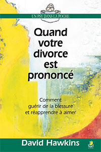 9782863142806, quand votre divorce est prononcé, comment guérir de la blessure et réapprendre à aimer, when your divorce is finally final, david hawkins, collections un psy dans la poche, éditions farel