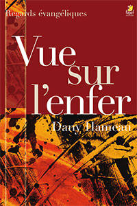 9782863143148, vue sur l’enfer, dany hameau, collection regards évangéliques, éditions farel