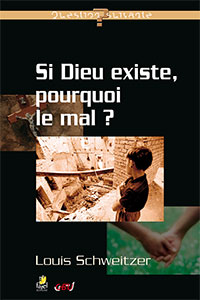 9782863143193, si dieu existe, pourquoi le mal ?, louis schweitzer, collection question suivante, éditions farel, gbu, groupes bibliques universitaires