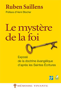 9782863143230, le, mystère, de, la, foi, exposé, de, la, doctrine, évangélique, d’après, les, saintes, écritures, ruben, saillens, henri, blocher, éditions, farel, l’ibn, l’institut, biblique, de, nogent-sur-marne, collection, mémoire, vivante, théologie, systématique