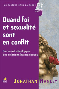 9782863143254, quand foi et sexualité sont en conflit, comment développer des relations harmonieuses, jonathan hanley, collection un pasteur dans la poche, éditions farel