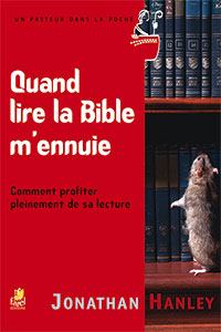 9782863143285, quand lire la bible m’ennuie, comment profiter pleinement de sa lecture, jonathan hanley, collection un pasteur dans la poche, éditions farel