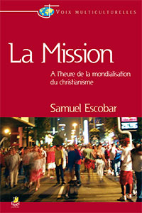 9782863143292, la, mission, à, l’heure, de, la, mondialisation, du, christianisme, a, time, for, mission, samuel, escobar, collections, voix, multiculturelles, éditions, farel, emmaus, emmaüs, langham, partnership