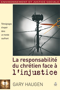 9782863143384, la responsabilité du chrétien face à l’injustice, témoignage d’espoir dans un monde souffrant, good news about injustice, gary haugen, collection environnement et justice sociale, éditions farel