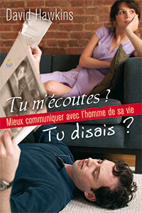 9782863143452, tu m’écoutes ?, tu disais ?, mieux communiquer avec l’homme de sa vie, saying it so he’ll listen, david hawkins, éditions farel, couple, mariage, relation d’aide, hommes, femmes, communication