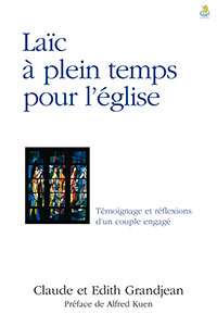 9782863143551, laïc à plein temps pour l’église, témoignage et réflexions d’un couple engagé, claude et édith grandjean, préface de alfred kuen, éditions farel