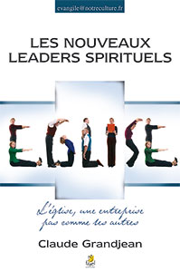 9782863144022, les nouveaux leaders spirituels, l’église, une entreprise pas comme les autres, claude grandjean, collection evangile@notreculture.fr, éditions farel